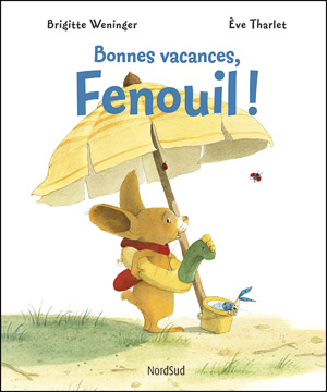 Fenouil Bonnes vacances, Fenouil!