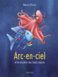 Arc en ciel et le myst&egrave;re des fonds marins