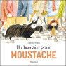 Humain pour Moustache (Un)