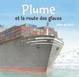 Plume et la route des glaces